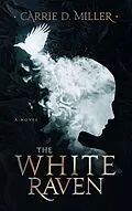 E-Book (epub) The White Raven von Carrie D. Miller
