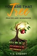 E-Book (epub) You are that Tree Prayer and Workbook von T. S. Cherry