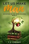 E-Book (epub) Let Us Make Man ( Book 4) von T. S. Cherry