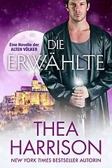 E-Book (epub) Die Erwählte (Die Alten Völker/Elder Races, #21) von Thea Harrison