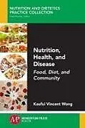Kartonierter Einband Nutrition, Health, and Disease von Kaufui Vincent Wong