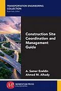 E-Book (epub) Construction Site Coordination and Management Guide von A. Samer Ezeldin, Ahmed M. Alhady