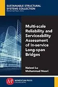 ePUB Multi-Scale Reliability and Serviceability Assessment of In-Service Long-Span Bridges von Naiwei Lu, Mohammad Noori