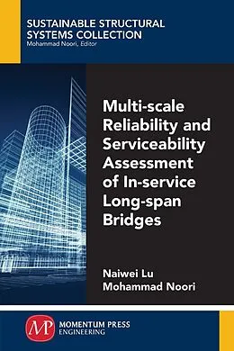 E-Book (epub) Multi-Scale Reliability and Serviceability Assessment of In-Service Long-Span Bridges von Naiwei Lu, Mohammad Noori