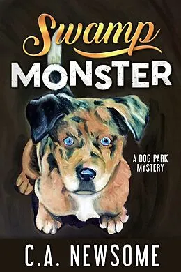 E-Book (epub) Swamp Monster (Lia Anderson Dog Park Mysteries, #7) von C. A. Newsome