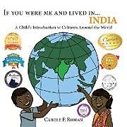 Couverture cartonnée If You Were Me and Lived in...India de Carole P. Roman, Kelsea Wierenga