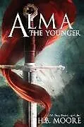 E-Book (epub) Alma the Younger von H. B. Moore