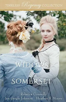 E-Book (epub) Widows of Somerset (Timeless Regency Collection, #15) von Rebecca Connolly, Jen Geigle Johnson, Heather B. Moore
