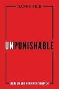 Kartonierter Einband Unpunishable: Ending Our Love Affair with Punishment von Danny Silk