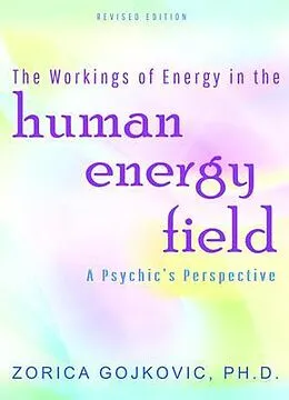 E-Book (epub) The Workings of Energy in the Human Energy Field von Zorica Gojkovic