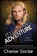 E-Book (epub) It'll Be An Adventure (Masters of the Shadowlands, #16) von Cherise Sinclair