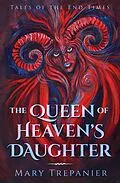 E-Book (epub) Queen of Heaven's Daughter (Tales of the End Times, #1) von Mary Trepanier
