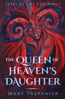 E-Book (epub) Queen of Heaven's Daughter (Tales of the End Times, #1) von Mary Trepanier