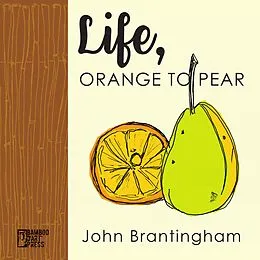 E-Book (epub) Life, Orange to Pear von John Brantingham