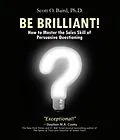 E-Book (epub) Be Brilliant! How to Master the Sales Skill of Persuasive Questioning von Scott O Baird