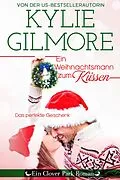 E-Book (epub) Ein Weihnachtsmann zum Küssen (Clover Park: Die O'Hare-Familie 4) von Kylie Gilmore