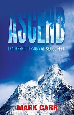 E-Book (epub) Ascend: Leadership Lessons at 28,000 Feet von Mark Carr