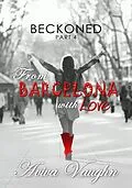 E-Book (epub) Beckoned, Part 4: From Barcelona with Love von Aviva Vaughn