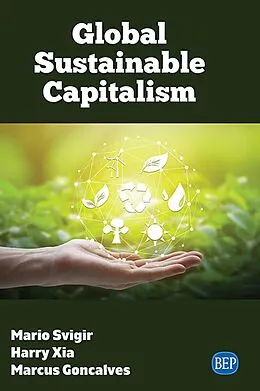 E-Book (epub) Global Sustainable Capitalism von Mario Svigir, Harry Xia, Marcus Goncalves