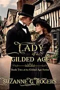 E-Book (epub) Lady of a Gilded Age (The Gilded Age, #2) von Suzanne G. Rogers