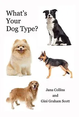 E-Book (epub) What's Your Dog Type von Jana Collins, Gini Graham Scott