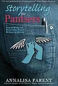 E-Book (epub) Storytelling for Pantsers von Annalisa C Parent