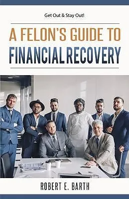 E-Book (epub) A Felon's Guide to Financial Recovery von Robert E Barth