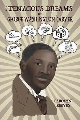 E-Book (epub) The Tenacious Dreams of George Washington Carver von Carolyn Reeves