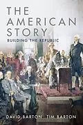 E-Book (epub) American Story: Building the Republic von David Barton, Tim Barton