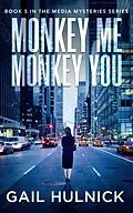 E-Book (epub) Monkey Me Monkey You (Media Mysteries, #5) von Gail Hulnick