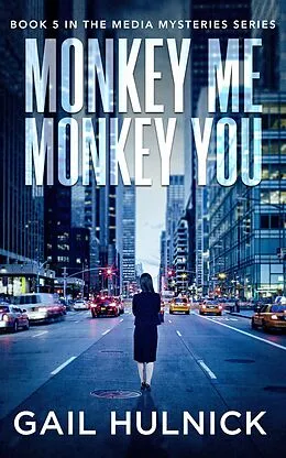 E-Book (epub) Monkey Me Monkey You (Media Mysteries, #5) von Gail Hulnick