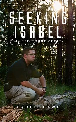 E-Book (epub) Seeking Isabel (Sacred Trust Series, #1) von Carrie Daws