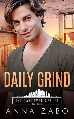 E-Book (epub) Daily Grind (The Takeover Series, #4) von Anna Zabo