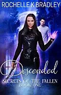 E-Book (epub) Descended (Secret of the Fallen) von Rochelle K Bradley