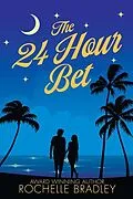 E-Book (epub) The 24 Hour Bet (Learning to Love Again, #2) von Rochelle Bradley
