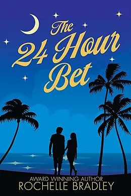 E-Book (epub) The 24 Hour Bet (Learning to Love Again, #2) von Rochelle Bradley