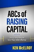 Kartonierter Einband The ABCs of Raising Capital von McElroy Ken