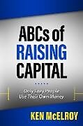 Couverture cartonnée The ABCs of Raising Capital de McElroy Ken