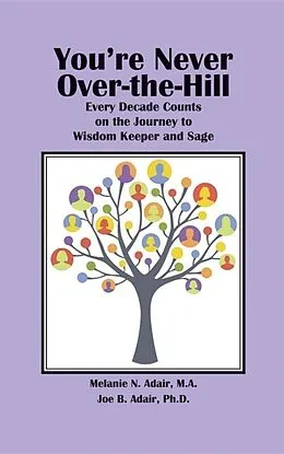 E-Book (epub) You're Never Over-the-Hill von Melanie N. Adair, Joe B. Adair, Karen Paul Stone