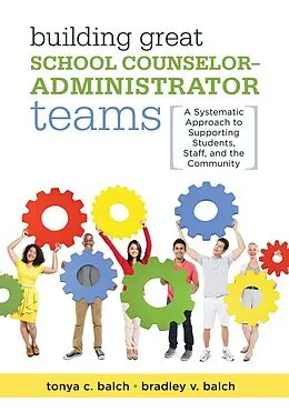 E-Book (epub) Building Great School Counselor-Administrator Teams von Tonya C. Balch, Bradley V. Balch