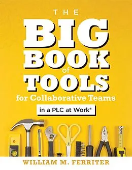 E-Book (epub) Big Book of Tools for Collaborative Teams in a PLC at Work® von William M. Ferriter