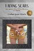 Kartonierter Einband Fading Scars: My Queer Disability History, 2nd Edition von Corbett Joan Otoole