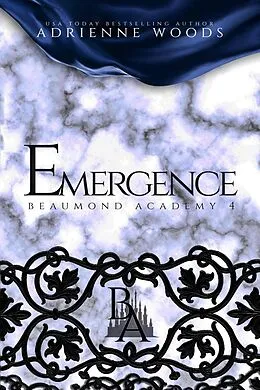 E-Book (epub) Emergence (Beaumond Academy, #4) von Adrienne Woods