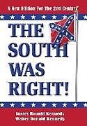 Livre Relié The South Was Right!: A New Edition for the 21st Century de James Ronald Kennedy, Walter Donald Kennedy