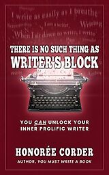 eBook (epub) There is No Such Thing as Writer's Block de Honoree Corder