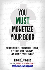 eBook (epub) You Must Monetize Your Book (THE YOU MUST BUSINESS BOOK SERIES, #3) de Honoree Corder