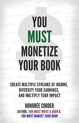 eBook (epub) You Must Monetize Your Book (THE YOU MUST BUSINESS BOOK SERIES, #3) de Honoree Corder