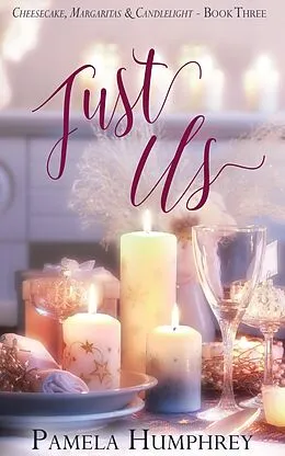 E-Book (epub) Just Us (Cheesecake, Margaritas & Candlelight, #3) von Pamela Humphrey