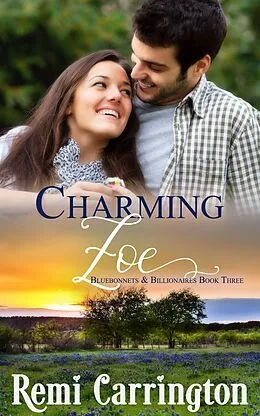 E-Book (epub) Charming Zoe (Bluebonnets & Billionaires, #3) von Remi Carrington