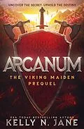 E-Book (epub) Arcanum (The Viking Maiden, #0.5) von Kelly N. Jane